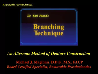An Alternate Method of Denture Construction  Michael J. Maginnis. D.D.S., M.S., FACP  Board