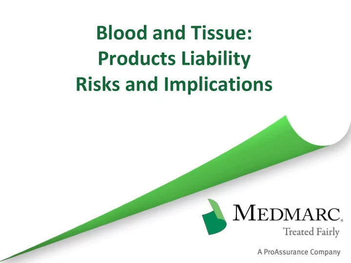 blood and tissue products liability risks and