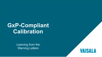GxP-Compliant  Calibration  Learning from the  Warning Letters  Vaisala in Brief  We serve