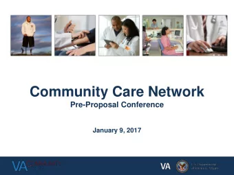 Community Care Network  Pre-Proposal Conference  January 9, 2017  Introduction    Veterans