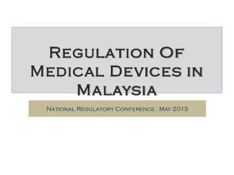 Medical Devices in  Malaysia  National Regulatory Conference , May 2013  Malaysian Market