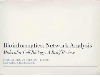 Bioinformatics: Network Analysis  Molecular Cell Biology: A Brief Review  COMP 572 (BIOS 572 / BIOE