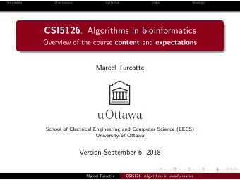 CSI5126 . Algorithms in bioinformatics Overview of the course content and expectations  Marcel
