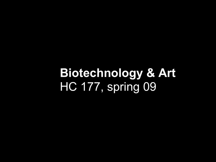 biotechnology art hc 177 spring 09 the discoverers of the