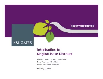 Introduction to  Original Issue Discount  Virginia Leggett Stevenson (Charlotte)  Erica Messimer