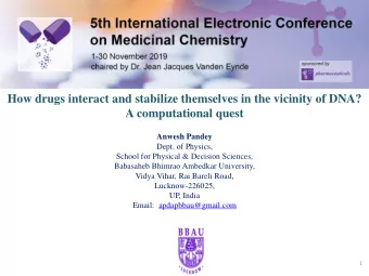 How drugs interact and stabilize themselves in the vicinity of DNA? A computational quest Anwesh