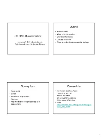 Outline   Administravia   What is bioinformatics  CS 5263 Bioinformatics   Why