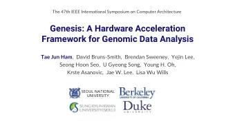 Genesis: A Hardware Acceleration  Framework for Genomic Data Analysis Tae Jun Ham ,  David