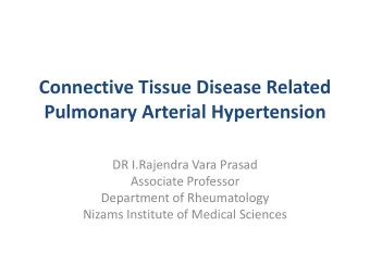 Pulmonary Arterial Hypertension  DR I.Rajendra Vara Prasad  Associate Professor  Department of
