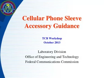 Cellular Phone Sleeve  Accessory Guidance  TCB Workshop  October 2013  Laboratory Division  Office