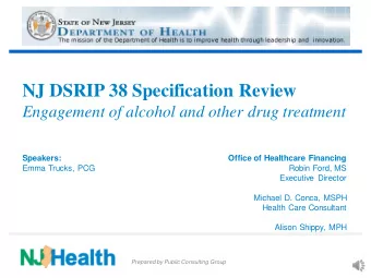 NJ DSRIP 38 Specification Review  Engagement of alcohol and other drug treatment  Speakers:  Office