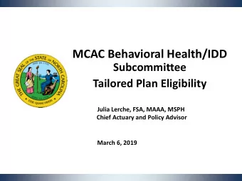 MCAC Behavioral Health/IDD  Subcommittee  Tailored Plan Eligibility  Julia Lerche, FSA, MAAA, MSPH