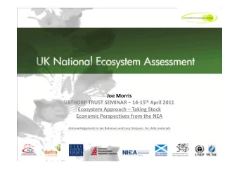 Joe Morris SIBTHORP TRUST SEMINAR  14-15 th April 2011  Ecosystem Approach  Taking Stock