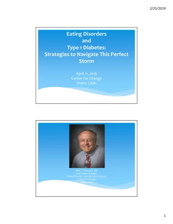 Eating Disorders  and  Type 1 Diabetes:  Strategies to Navigate This Perfect  Storm  April 11, 2019