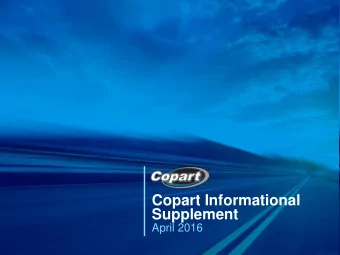 Copart Informational  Supplement  April 2016  Safe Harbor This presentation contains forward-
