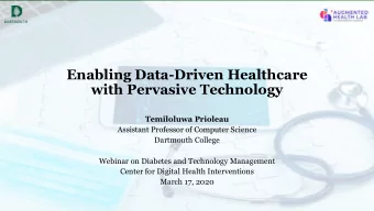 Enabling Data-Driven Healthcare  with Pervasive Technology  Temiloluwa Prioleau  Assistant