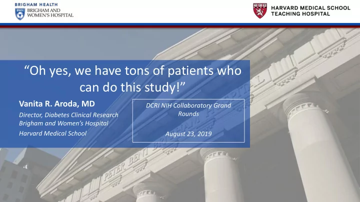 oh yes we have tons of patients who can do this study