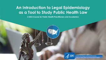 An Introduction to Legal Epidemiology  as a Tool to Study Public Health Law  A Mini-Course for