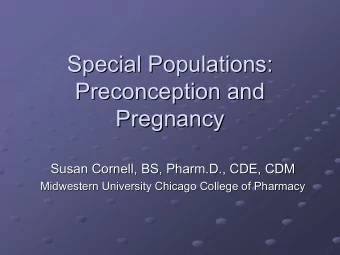 Special Populations:  Special Populations:  Preconception and  Preconception and  Pregnancy