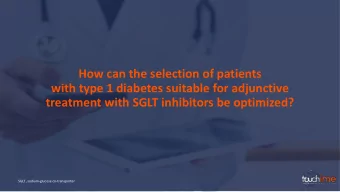 How can the selection of patients  with type 1 diabetes suitable for adjunctive  treatment with