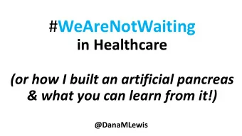 # WeAreNotWaiting  in Healthcare  (or how I built an artificial pancreas  &amp; what you can learn