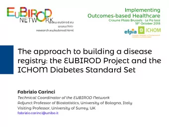 The approach to building a disease  registry: the EUBIROD Project and the  ICHOM Diabetes Standard