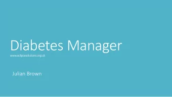 Diabetes Manager  www.eclipsesolutions.org.uk  Julian Brown  Currently the NHS is Struggling with: