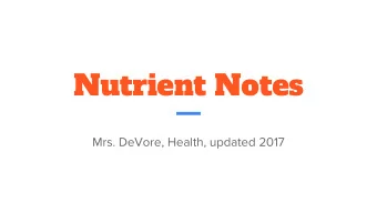 Nutrient Notes  Mrs. DeVore, Health, updated 2017  Protein    Many functions in the body - well