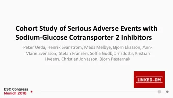 Sodium-Glucose Cotransporter 2 Inhibitors  Peter Ueda, Henrik Svanstrm, Mads Melbye, Bjrn