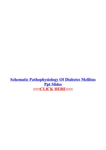 Schematic Pathophysiology Of Diabetes  Mellitus Ppt Slides  These power point slides provide a