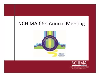 NCHIMA 66 th Annual Meeting  Transforming Health Care  Through the Use of  Information Technology