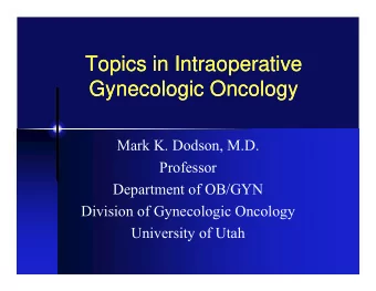 Topics in Intraoperative  Topics in Intraoperative  Gynecologic Oncology  Gynecologic Oncology