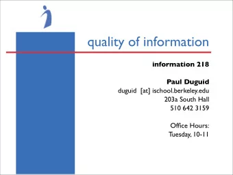 quality of information  information 218  Paul Duguid  duguid  [at] ischool.berkeley.edu  203a South