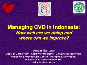 Man  anaging  ging CVD  VD in  in In  Indonesia:  donesia:  How  ow wel  ell  l ar  are  e we  e
