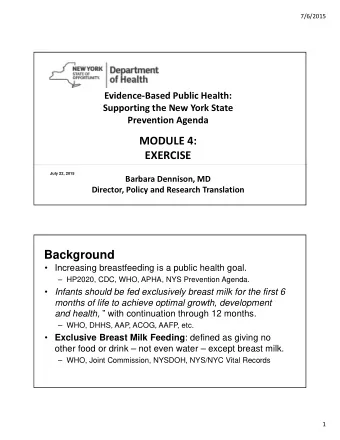 MODULE 4:  EXERCISE  July 22, 2015 Barbara Dennison, MD Director, Policy and Research Translation
