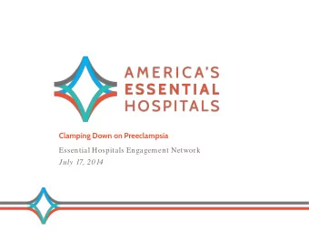 Clamping Down on Preeclampsia  Essential Hospitals Engagement Network  July 17, 2014  CHAT FEATURE