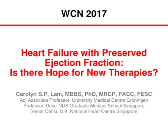 Heart Failure with Preserved  Ejection Fraction:  Is there Hope for New Therapies?  Carolyn S.P.