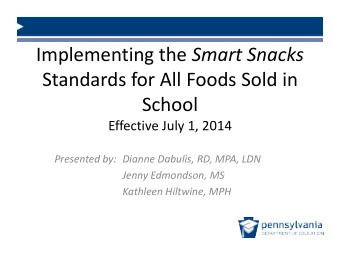 Implementing the Smart Snacks  Standards for All Foods Sold in  School  Effective July 1, 2014