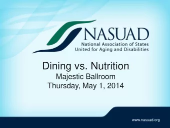 Dining vs. Nutrition  Majestic Ballroom  Thursday, May 1, 2014  www.nasuad.org  There is no ability