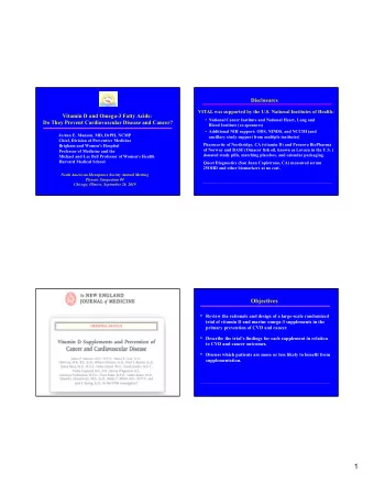 1 The VIT amin D and Omeg A -3 Tria L (VITAL):  Design  25,871 Initially Healthy Men and Women