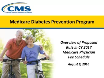 Medicare Diabetes Prevention Program  Overview of Proposed  Rule in CY 2017  Medicare Physician