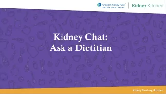 Kidney Chat:  Ask a Dietitian  KidneyFund.org/kitchen  Thanks to our speaker!  Carolyn Feibig, MS,