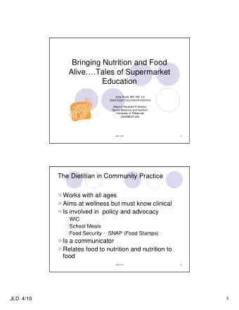 Bringing Nutrition and Food  Alive.Tales of Supermarket  Education  Judy Dodd, MS, RD, LD  Giant