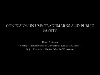 CONFUSION IN USE: TRADEMARKS AND PUBLIC  SAFETY  David A. Simon  Visiting Assistant Professor,