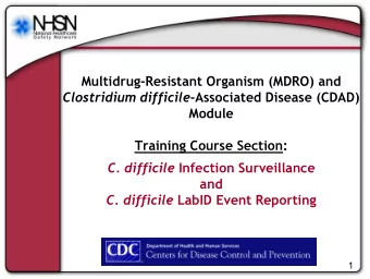 Multidrug-Resistant Organism (MDRO) and Clostridium difficile -Associated Disease (CDAD)  Module