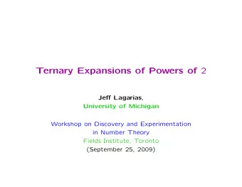 Ternary Expansions of Powers of 2 Je ff Lagarias ,  University of Michigan  Workshop on Discovery
