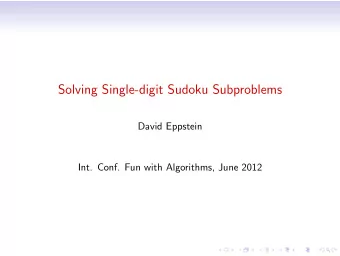 Solving Single-digit Sudoku Subproblems  David Eppstein  Int. Conf. Fun with Algorithms, June 2012