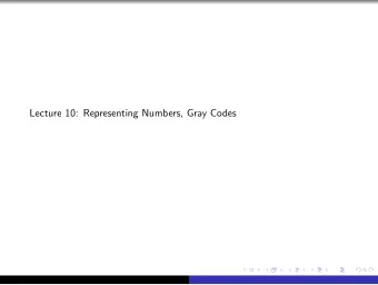 Lecture 10: Representing Numbers, Gray Codes  Base Basics For a base b , the highest value of any