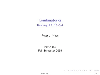 Combinatorics  Reading: EC 5.15.4  Peter J. Haas  INFO 150  Fall Semester 2019  Lecture 13  1/