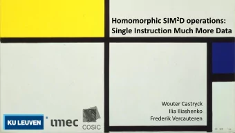 Homomorphic SIM 2 D operations:  Single Instruction Much More Data  Wouter Castryck  Ilia